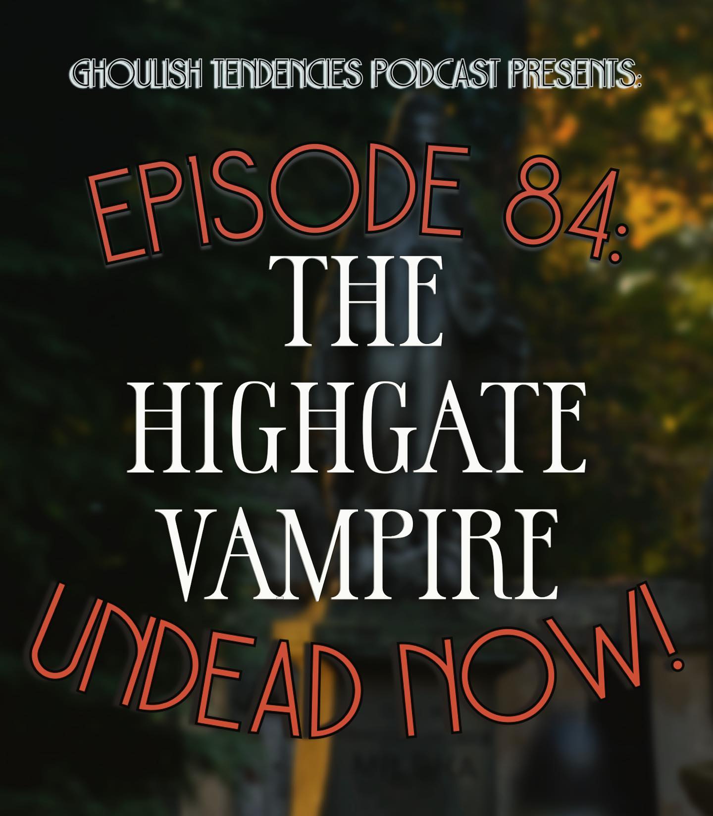 The Highgate Vampire - Ghoulish Tendencies